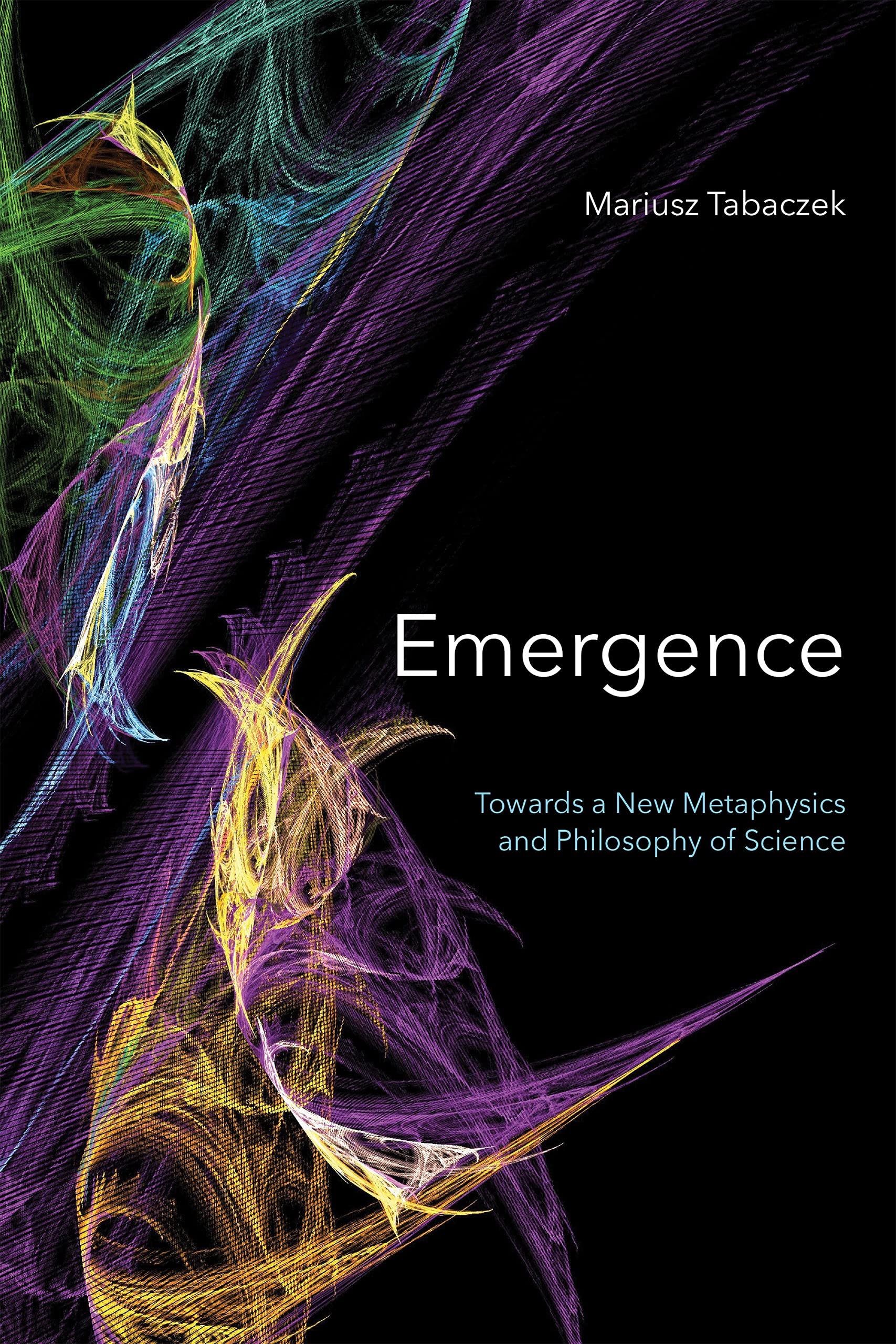 Emergence (Towards A New Metaphysics and Philosophy of Science) book cover